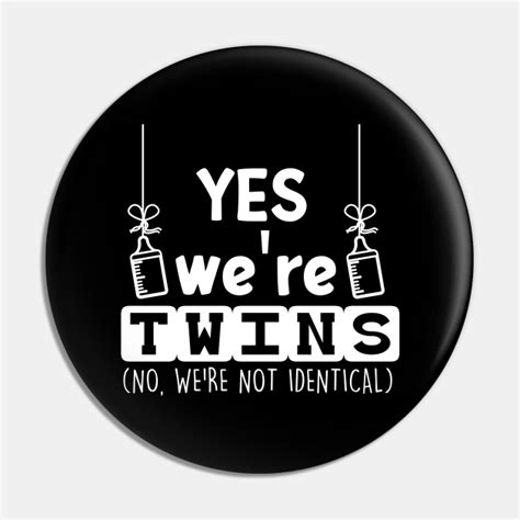 Twin Siblings Yes We Are Twins Twins Pin Teepublic
