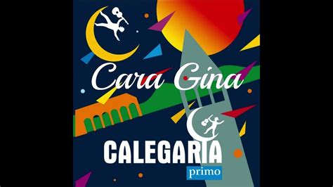 Calegaria Cara Gina Primo 2007 Youtube