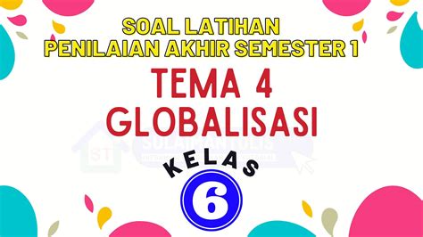 Latihan Soal Online PAS Tema 4 Globalisasi Kelas 6 SD Emank Tolis