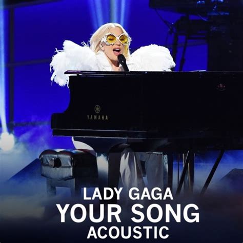 She still puts her heart into her songs, including the one elton john sings on. Lady Gaga - Your Song (Acoustic) by SoundPost | Sound Post ...