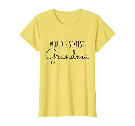 Womens Worlds Sexiest Grandma Funny Shirts For Sexy Hot Grannys