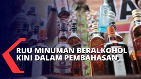 Ruu Minuman Beralkohol Kini Tengah Dibahas Oleh Badan Legislasi Dpr Youtube