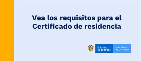 Paso A Paso Para Obtener Un Certificado De Residencia Consulado De Colombia