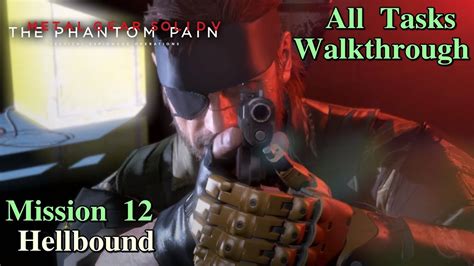 Metal Gear Solid V The Phantom Pain ★ Mission 12 Hellbound All Tasks