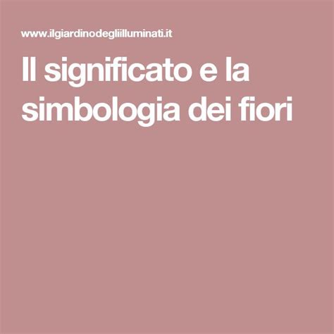 Il Significato E La Simbologia Dei Fiori Fiori Significato Dei Fiori