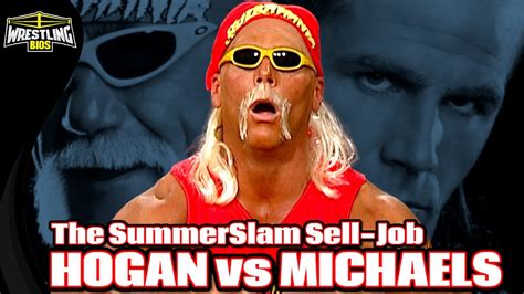 The Summerslam Sell Job Hulk Hogan Vs Shawn Michaels Youtube