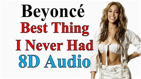 Beyoncé Best Thing I Never Had 8d Audio 4 Album Song Youtube