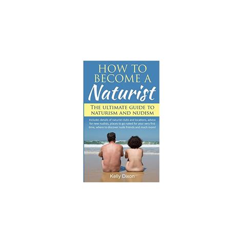 Buy How To Become A Naturist The Ultimate Guide To Naturism And Nudism Paperback April