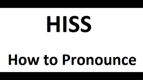 How To Pronounce Hisshow To Say Hisshiss Pronunciation