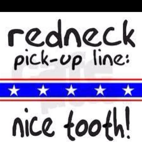 redneck pick up line redneck humor redneck pick up lines pick up lines