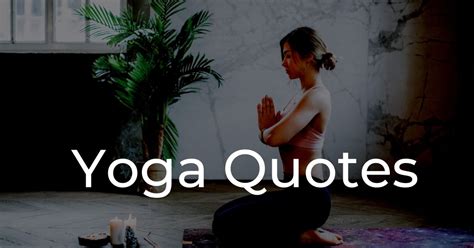 150 Inspirational Yoga Quotes On Peace Happiness And Strength