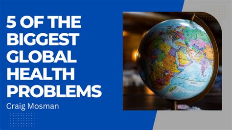 5 Of The Biggest Global Health Problems Craig Mosman Healthcare