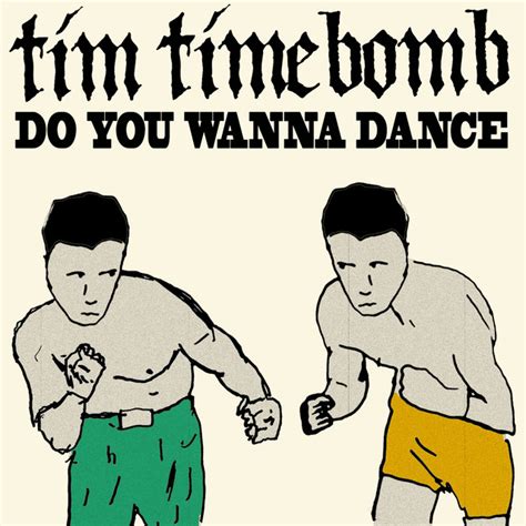 Like you're my mona lisa. Do You Wanna Dance - song by Tim Timebomb | Spotify