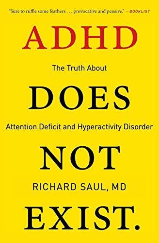 adhd does not exist the truth about attention deficit and hyperactivity disorder saul