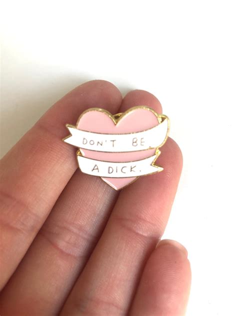 Dont Be A Dick Brooch Enamel Pin Heart Badge Funny Pins Etsy