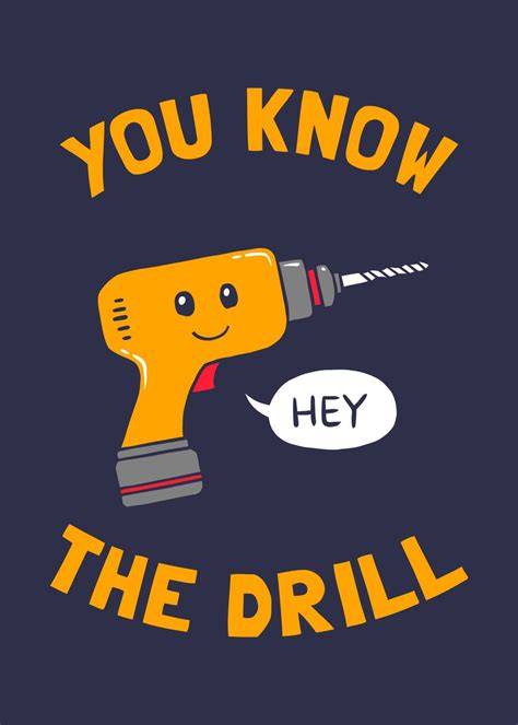 You Know The Drill Poster By Yipptee Displate