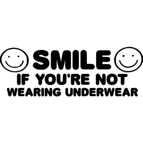 Smile If Your Not Wearing Underwear Vinyl Decal Sticker 7 Wide On