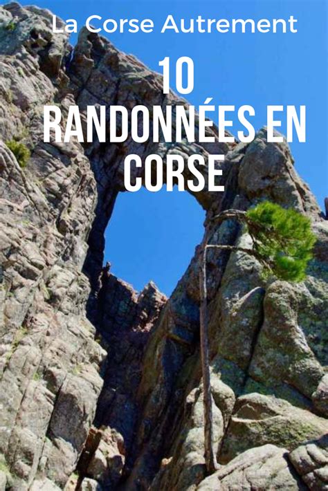 Des Vues à Couper Le Souffle 10 Randonnées En Corse Toutes Différentes