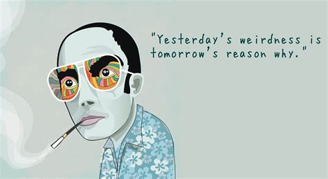 Yesterdays Weirdness Is Tomorrows Reason Why And Yesterdays Reason Why Is Tomorrows
