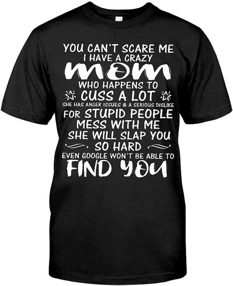you can t scare me i have a crazy mom who happens to cuss a lot t shirt 7630 pilihax