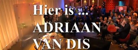 Adriaan van dis er en nederlandsk forfatter. Tzum | Nieuws: Iets meer kijkers voor Hier is... Adriaan ...