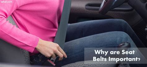 why are seat belts important sehat