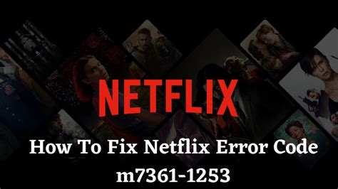 How To Fix Netflix Error Code M7361 1253 8 Simple Techniques GuideBits