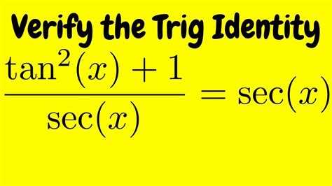 Verifying A Trigonometric Identity Tan2x 1secx Secx Youtube