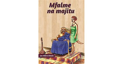 Mfalme Na Majitu Hadithi Za Kikwetu By Leo Odero Omolo