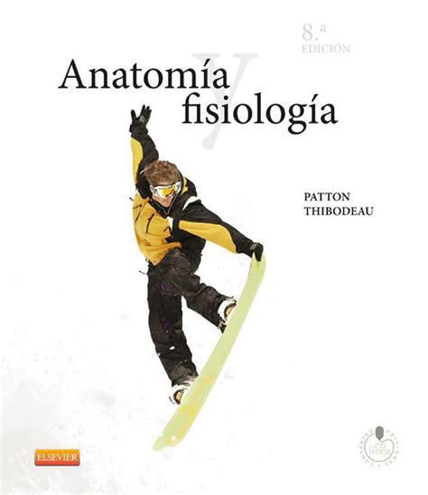 Anatomia Y Fisiologia Patton Thibodeau 8 Edicion