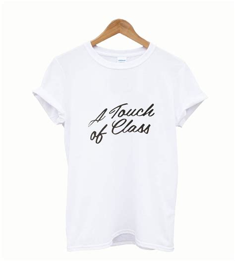 A Touch Of Class T Shirt