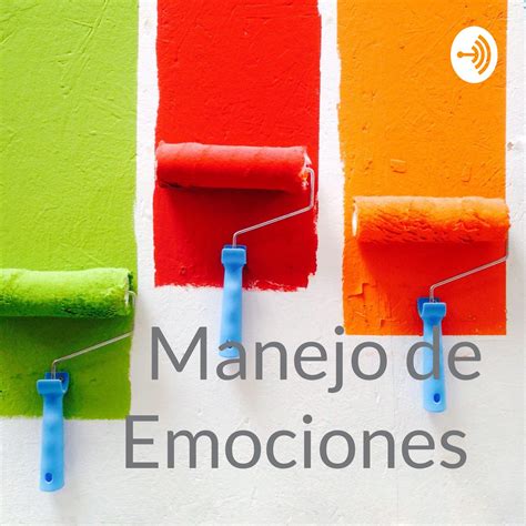 Manejo De Emociones Trailer Manejo De Emociones Podcast Listen