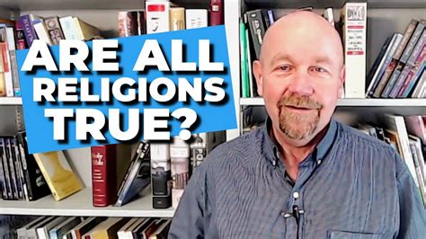 Are All Religions True Youtube