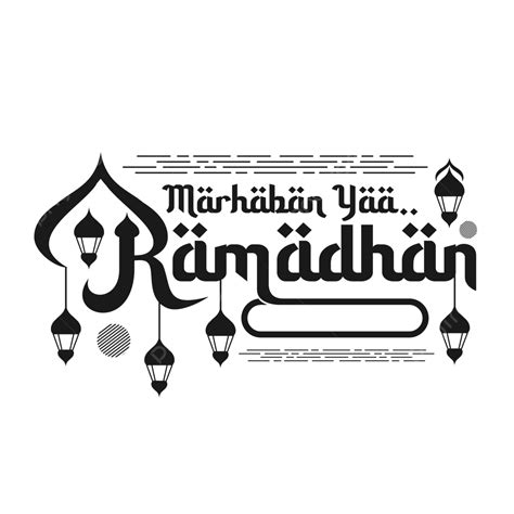 Teks Ucapan Marhaban Ya Ramadhan Vektor Ramadan Tulisan Salam Png
