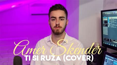 Ti si ruža Amer Skender COVER YouTube