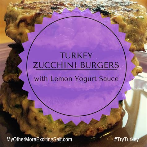 Turkey Tuesday Turkey Zucchini Burgers With Lemon Yogurt Sauce My
