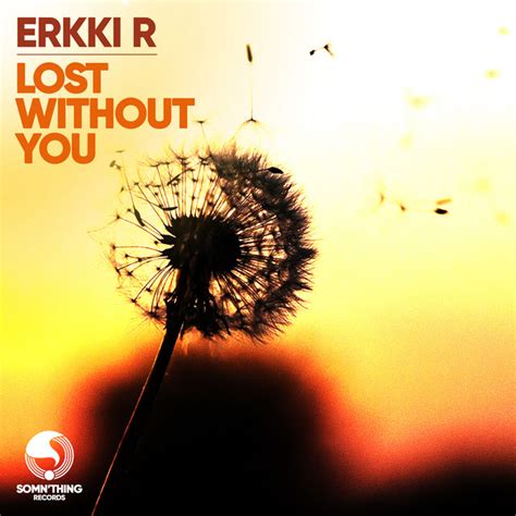 Lost Without You Single By Erkkir Spotify