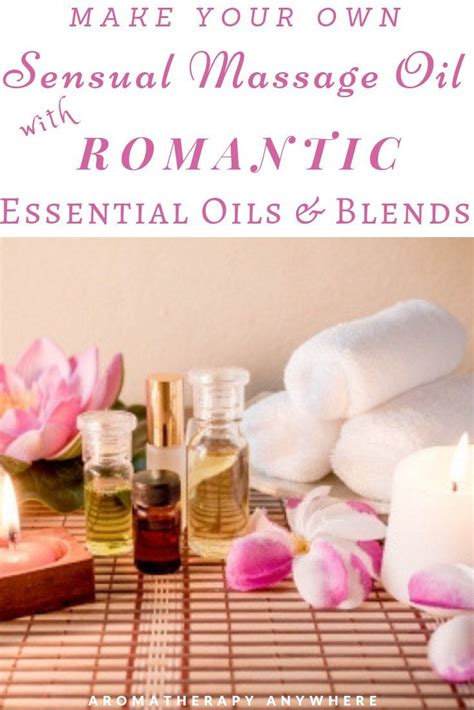Romantic Essential Oil Blends And How To Use Them Aromatherapy Anywhere Massage Oil Blends