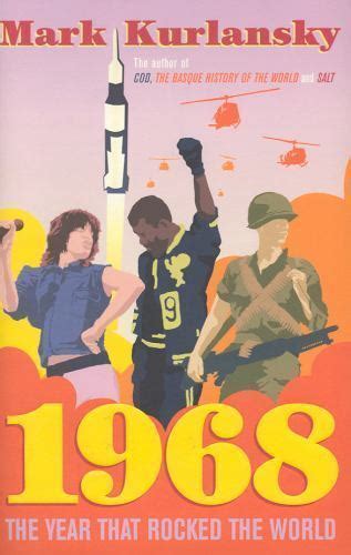 1968 The Year That Rocked The World By Mark Kurlansky Hardcover For