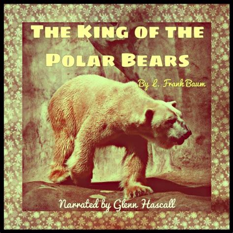 The King Of The Polar Bears Audible Audio Edition L