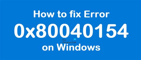 Fix Error 0x80040154 For Microsoft Store Or Windows Update