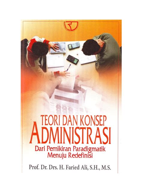 Istilah administrasi publik berasal dari dua suku kata yaitu administrasi dan publik. Teori Dan Konsep Administrasi