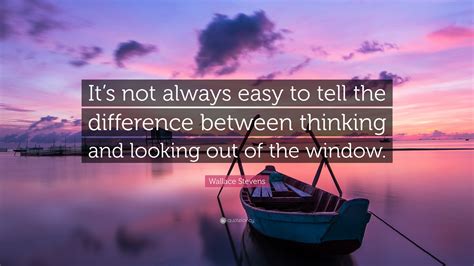 Wallace Stevens Quote Its Not Always Easy To Tell The Difference