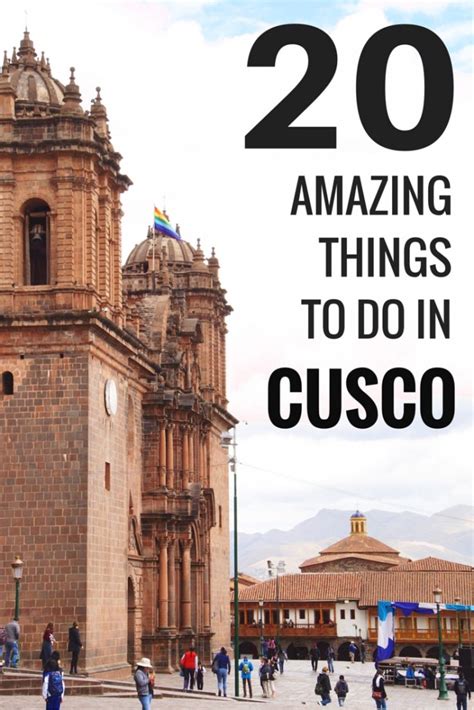The 20 Best Things To Do In Cusco Peru Tips For The Perfect Day