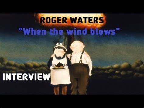 Roger Waters Pink Floyd When The Wind Blows Interview Youtube