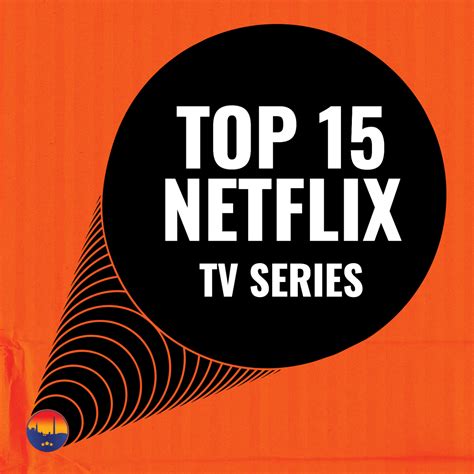 15 Of The Best Tv Shows To Watch On Netflix Entertainment