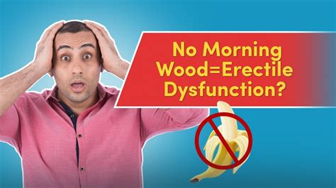 Does No Morning Wood Mean Erectile Dysfunction No Morning Wood Causes And Treatment Youtube