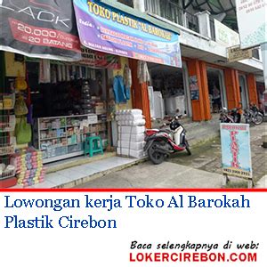 Membuat alokasi barang untuk pembukaan toko baru. Lowongan kerja Toko Al Barokah Plastik Cirebon