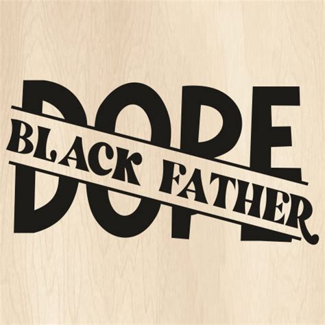 Dope Black Father Black Svg Dope Black Dad Vector File Dope Svg Cut