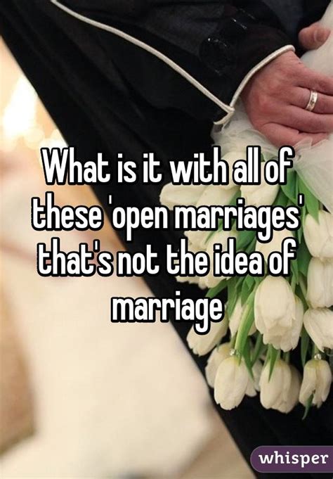 What Is It With All Of These Open Marriages That S Not The Idea Of Marriage